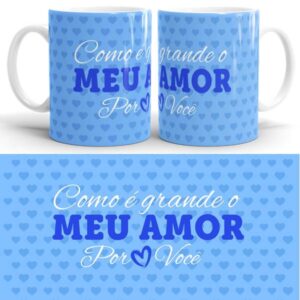 Caneca Azul "Como é grande o meu amor por você"
